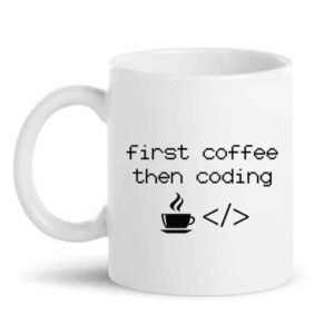 First Coffee then Coding Mug